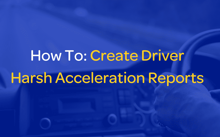 Driver Harsh Acceleration Reports